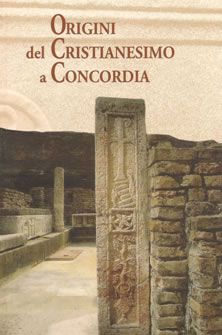 Guida Origini del Cristianesimo a Concordia - 73 pagine